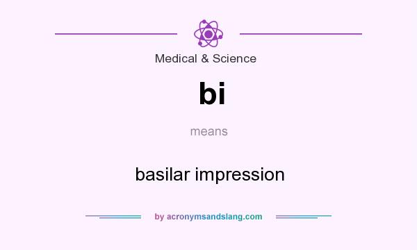 What does bi mean? It stands for basilar impression