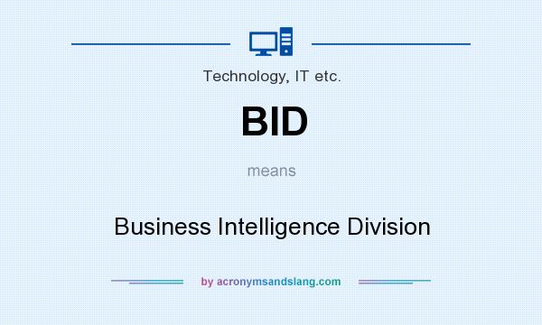 What does BID mean? It stands for Business Intelligence Division