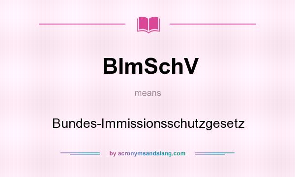 What does BImSchV mean? It stands for Bundes-Immissionsschutzgesetz
