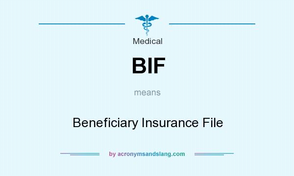 What does BIF mean? It stands for Beneficiary Insurance File