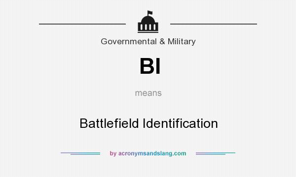What does BI mean? It stands for Battlefield Identification