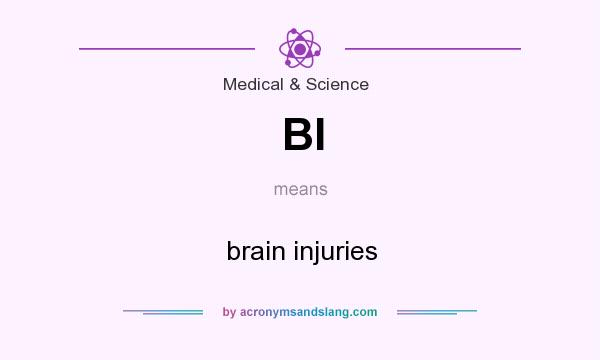 What does BI mean? It stands for brain injuries
