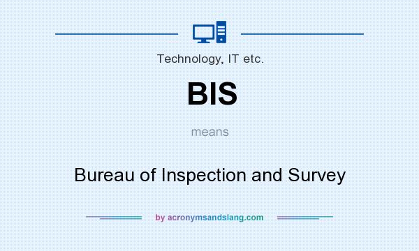 What does BIS mean? It stands for Bureau of Inspection and Survey