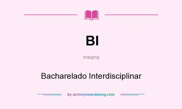 What does BI mean? It stands for Bacharelado Interdisciplinar