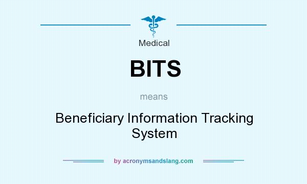 What does BITS mean? It stands for Beneficiary Information Tracking System