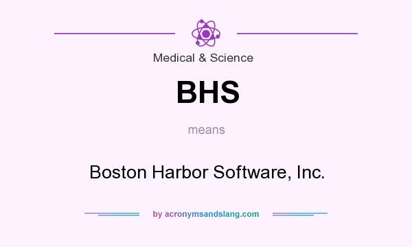 What does BHS mean? It stands for Boston Harbor Software, Inc.