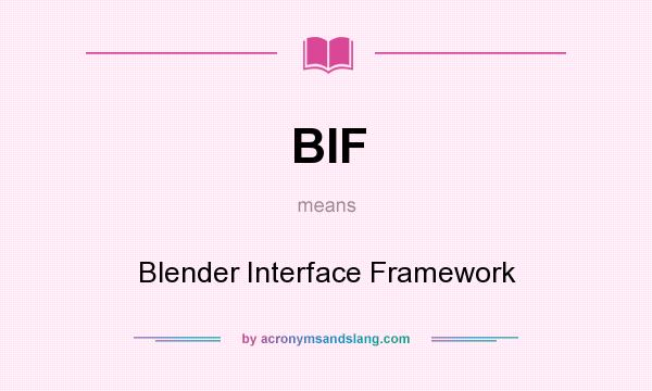 What does BIF mean? It stands for Blender Interface Framework
