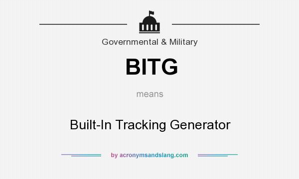 What does BITG mean? It stands for Built-In Tracking Generator