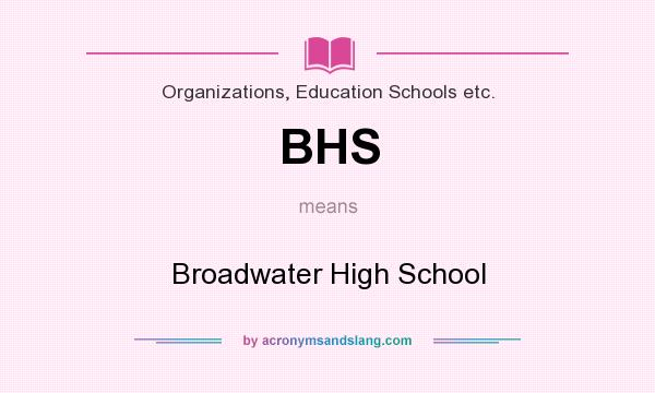 What does BHS mean? It stands for Broadwater High School