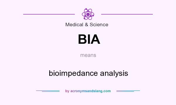What does BIA mean? It stands for bioimpedance analysis