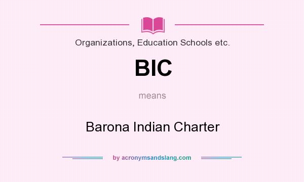 What does BIC mean? It stands for Barona Indian Charter