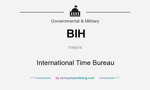 What does BIH mean? It stands for International Time Bureau