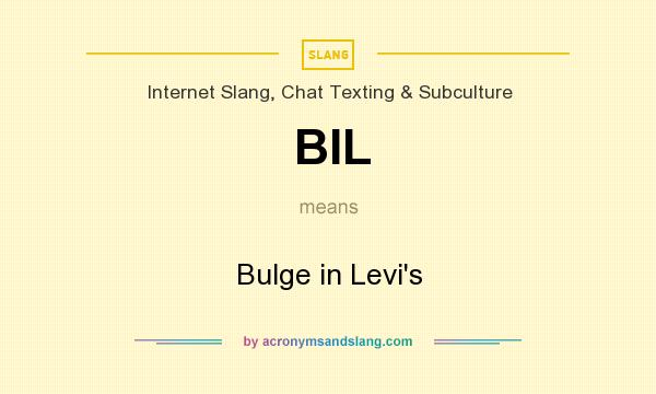 What does BIL mean? It stands for Bulge in Levi`s
