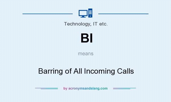 What does BI mean? It stands for Barring of All Incoming Calls