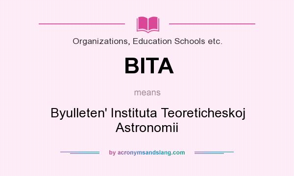 What does BITA mean? It stands for Byulleten` Instituta Teoreticheskoj Astronomii