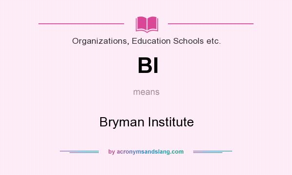 What does BI mean? It stands for Bryman Institute
