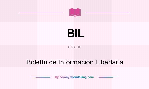 What does BIL mean? It stands for Boletín de Información Libertaria