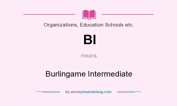 What does BI mean? It stands for Burlingame Intermediate