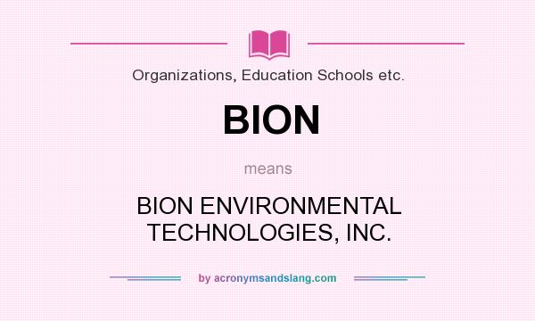 What does BION mean? It stands for BION ENVIRONMENTAL TECHNOLOGIES, INC.