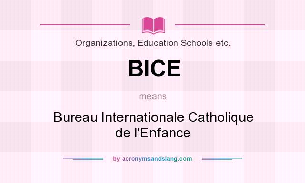 What does BICE mean? It stands for Bureau Internationale Catholique de l`Enfance