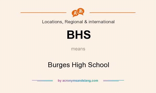 What does BHS mean? It stands for Burges High School
