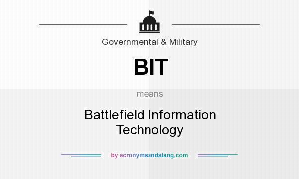 What does BIT mean? It stands for Battlefield Information Technology