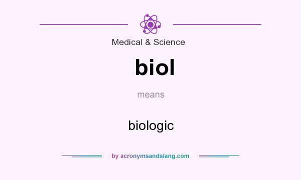What does biol mean? It stands for biologic