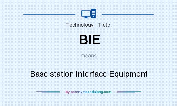 What does BIE mean? It stands for Base station Interface Equipment