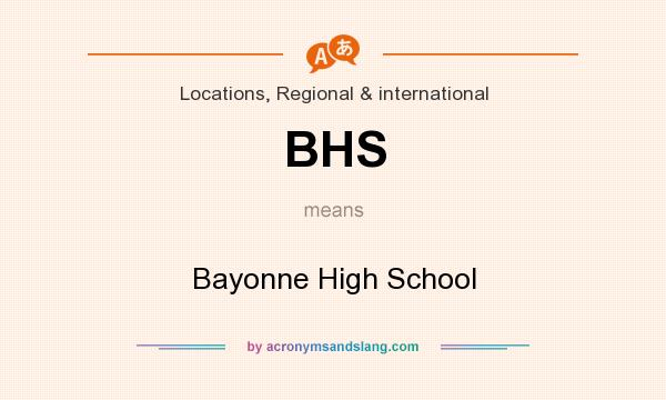 What does BHS mean? It stands for Bayonne High School