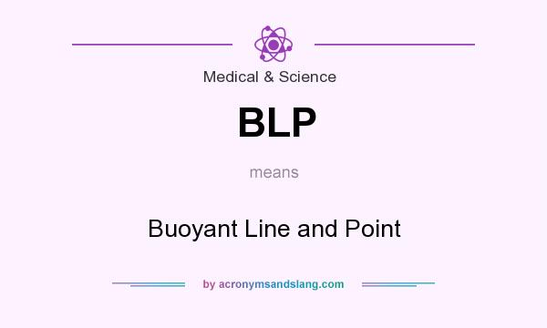 What does BLP mean? It stands for Buoyant Line and Point