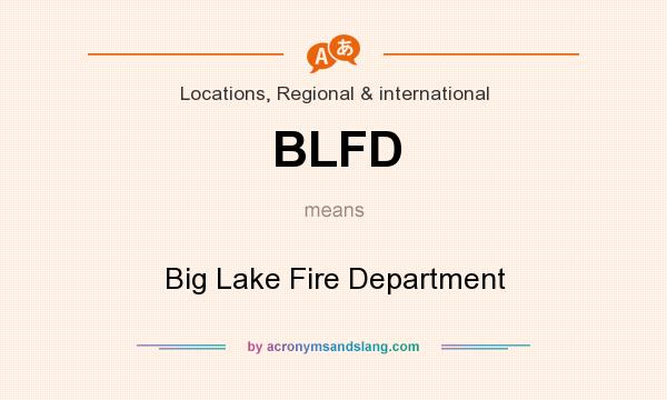 What does BLFD mean? It stands for Big Lake Fire Department