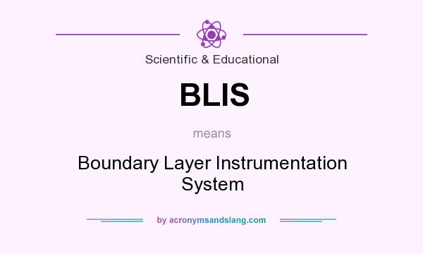 What does BLIS mean? It stands for Boundary Layer Instrumentation System