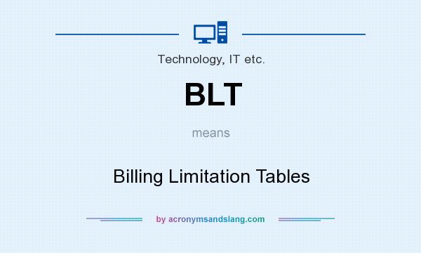 What does BLT mean? It stands for Billing Limitation Tables