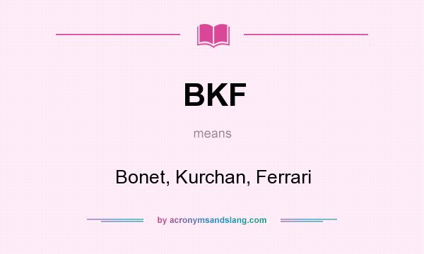 What does BKF mean? It stands for Bonet, Kurchan, Ferrari