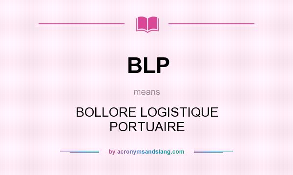 What does BLP mean? It stands for BOLLORE LOGISTIQUE PORTUAIRE