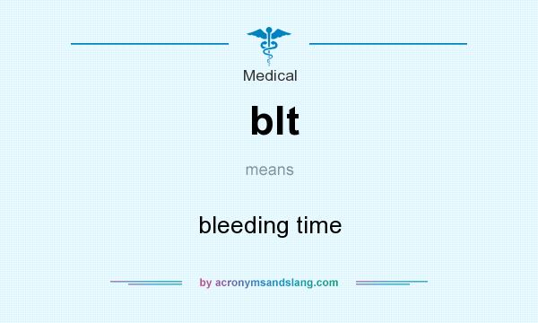 What does blt mean? It stands for bleeding time