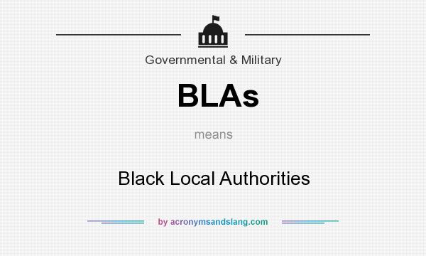 What does BLAs mean? It stands for Black Local Authorities