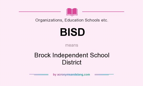 What does BISD mean? It stands for Brock Independent School District