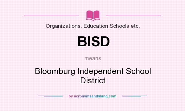 What does BISD mean? It stands for Bloomburg Independent School District