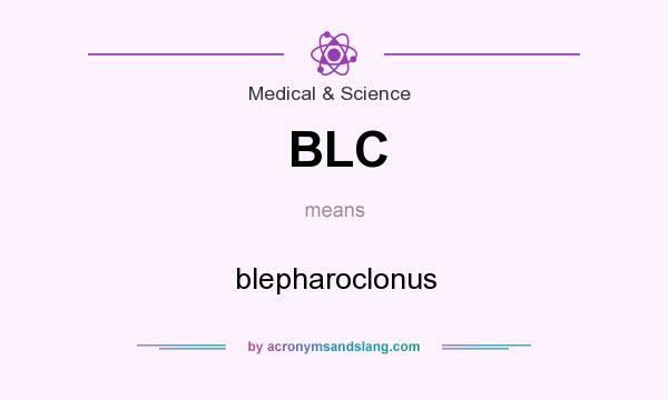 What does BLC mean? It stands for blepharoclonus