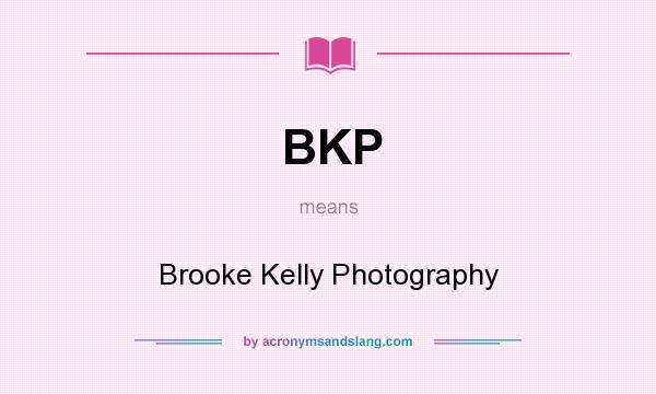 What does BKP mean? It stands for Brooke Kelly Photography