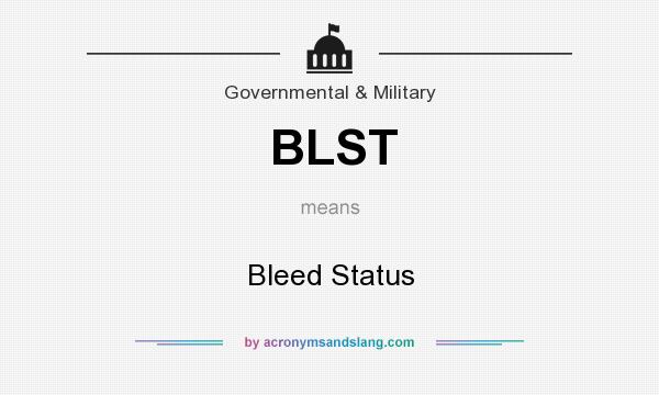What does BLST mean? It stands for Bleed Status