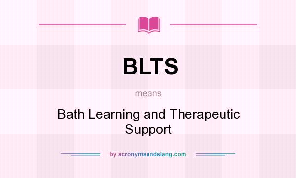What does BLTS mean? It stands for Bath Learning and Therapeutic Support