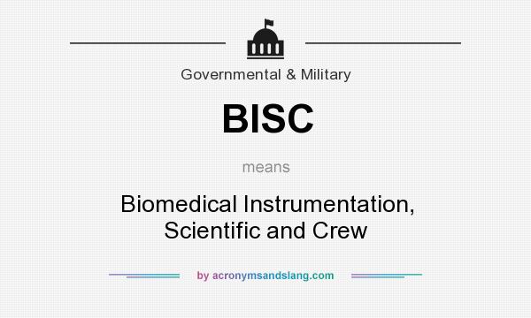 What does BISC mean? It stands for Biomedical Instrumentation, Scientific and Crew