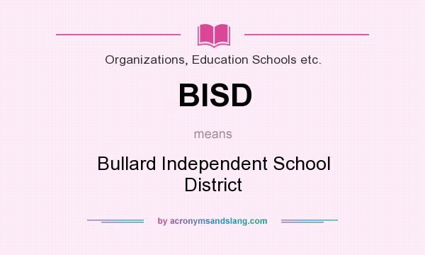 What does BISD mean? It stands for Bullard Independent School District