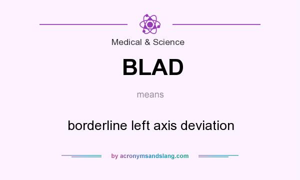 What does BLAD mean? It stands for borderline left axis deviation