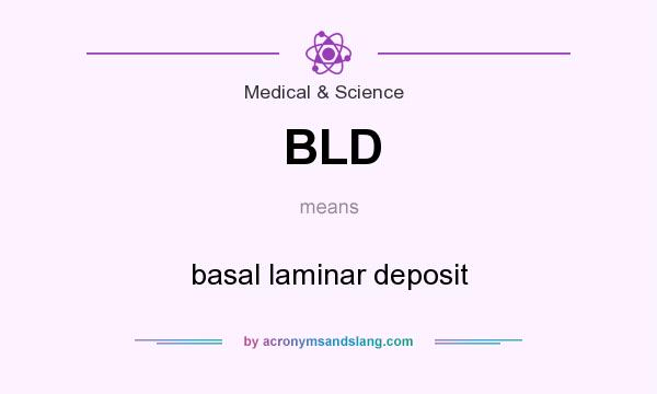 What does BLD mean? It stands for basal laminar deposit