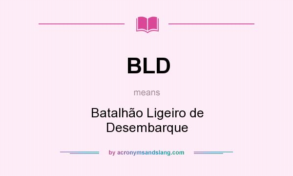 What does BLD mean? It stands for Batalhão Ligeiro de Desembarque