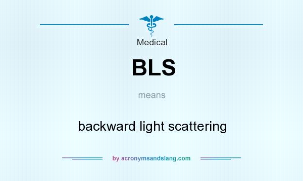 What does BLS mean? It stands for backward light scattering
