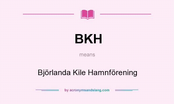 What does BKH mean? It stands for Björlanda Kile Hamnförening